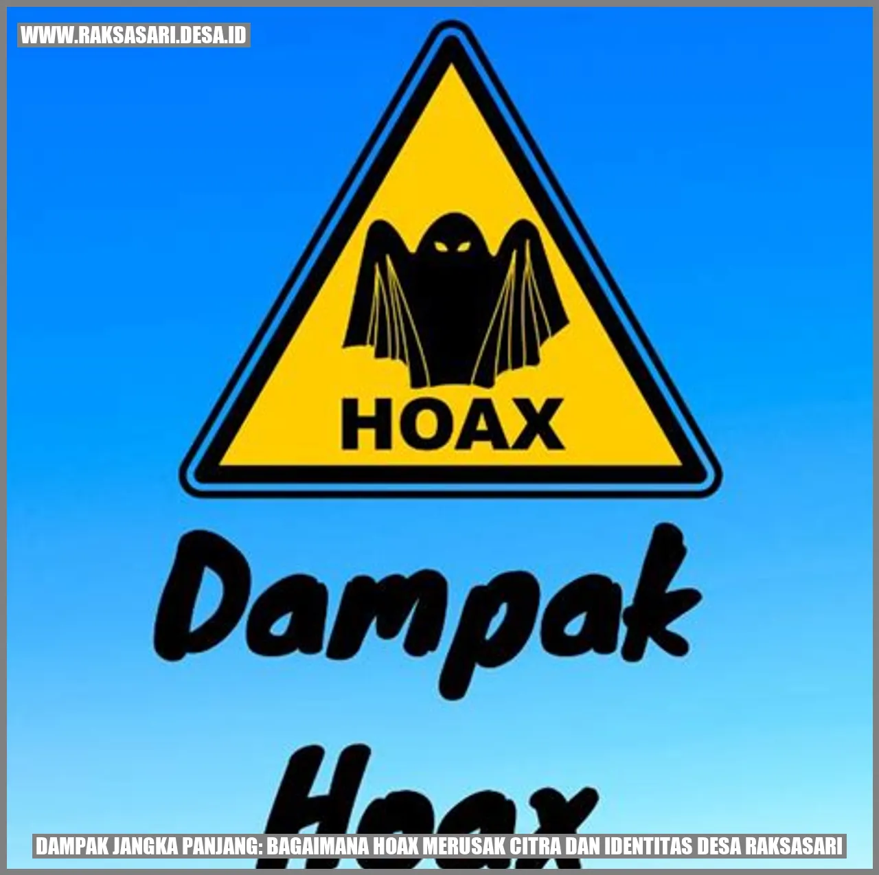 Dampak Jangka Panjang: Bagaimana Hoax Merusak Citra dan Identitas Desa Raksasari