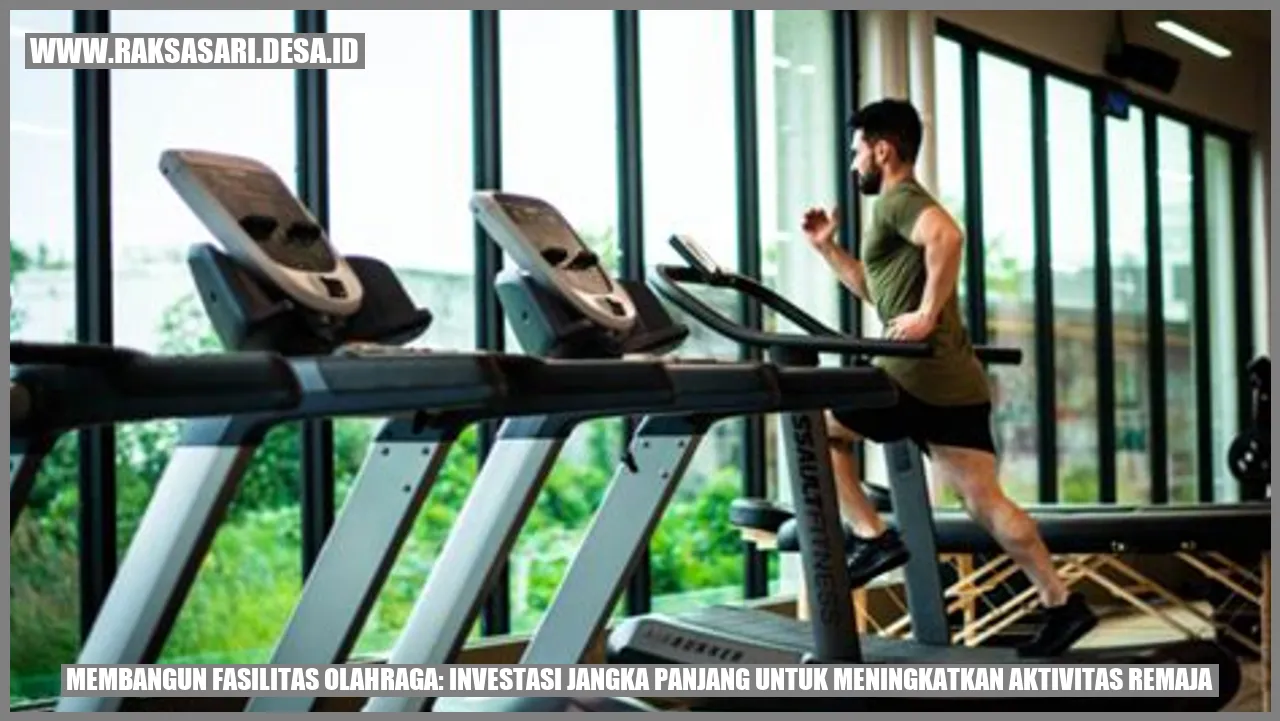 Membangun Fasilitas Olahraga: Investasi Jangka Panjang untuk Meningkatkan Aktivitas Remaja
