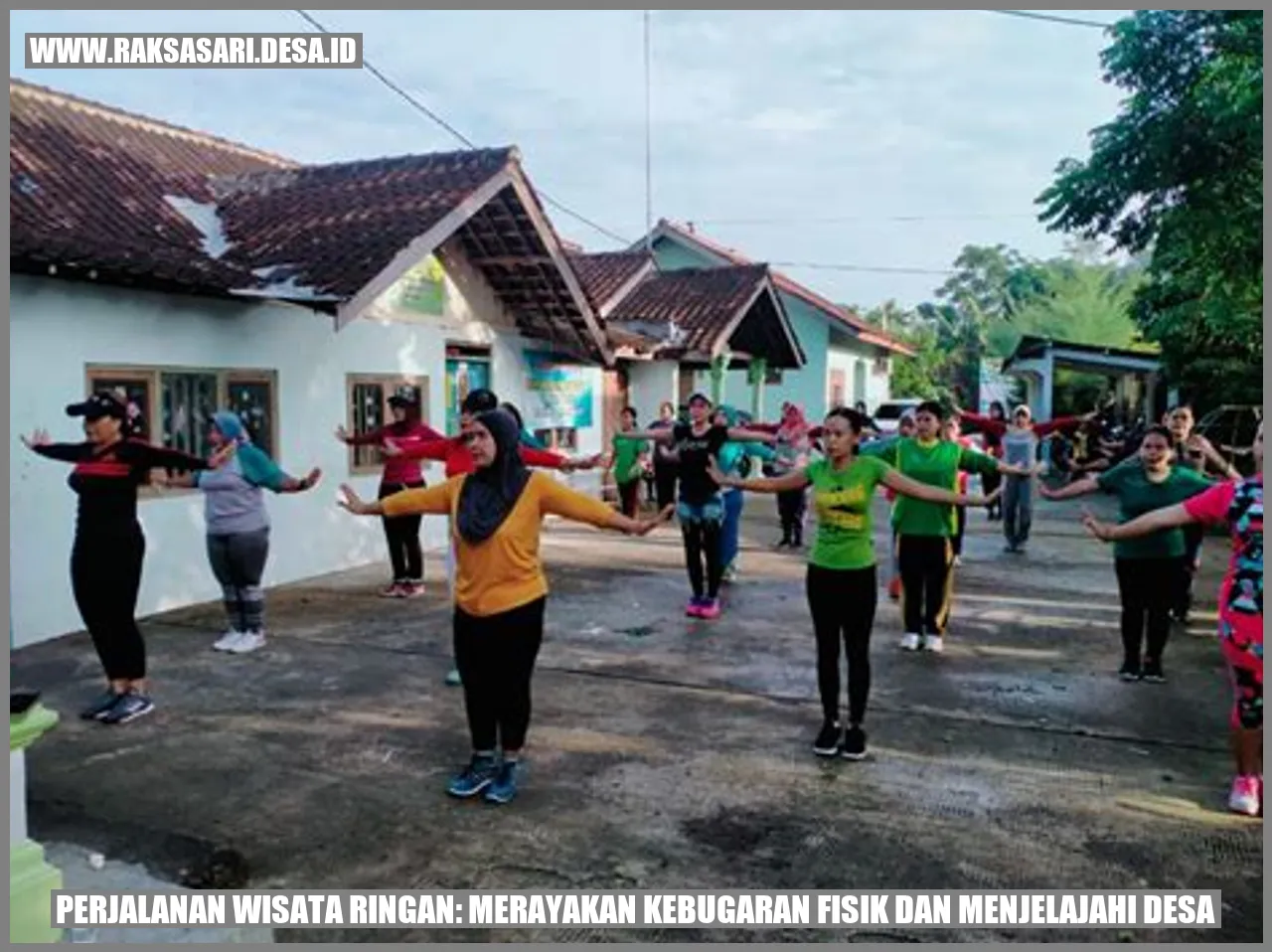 Perjalanan Wisata Ringan: Merayakan Kebugaran Fisik dan Menjelajahi Desa