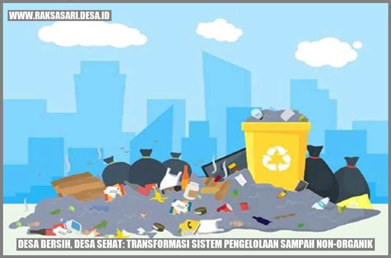 Desa Bersih, Desa Sehat: Transformasi Sistem Pengelolaan Sampah Non-Organik