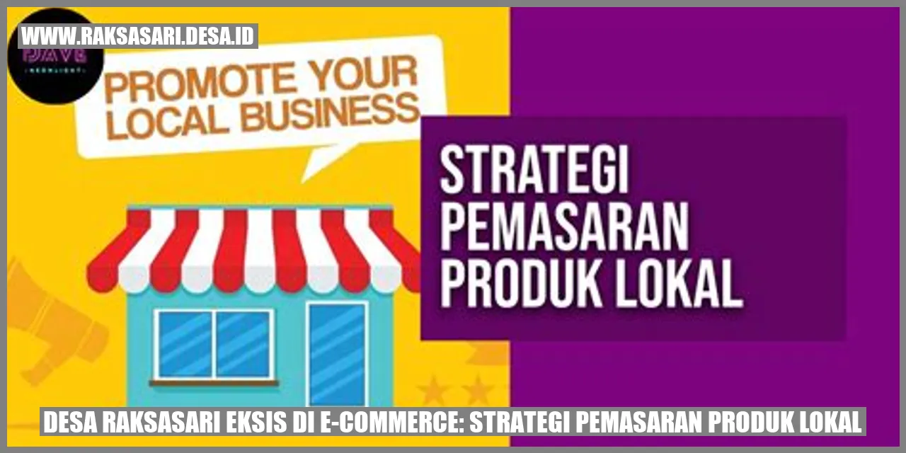 Desa Raksasari Eksis di E-Commerce: Strategi Pemasaran Produk Lokal