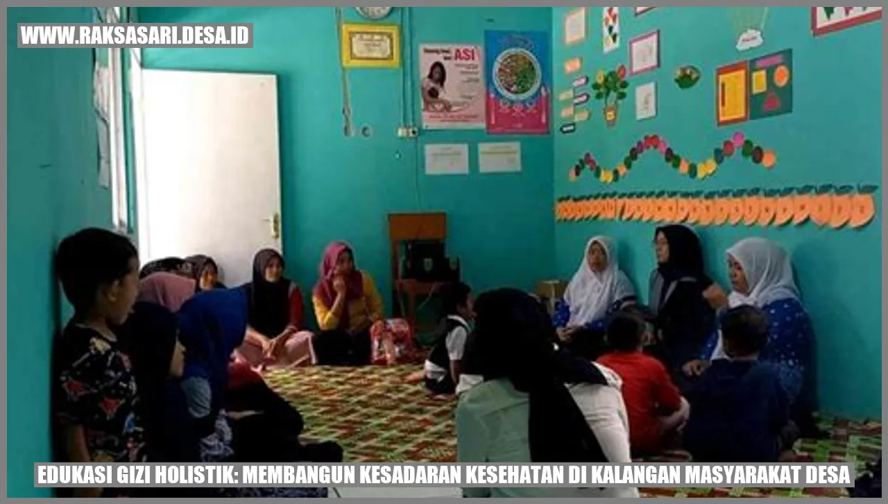 Edukasi Gizi Holistik: Membangun Kesadaran Kesehatan di Kalangan Masyarakat Desa