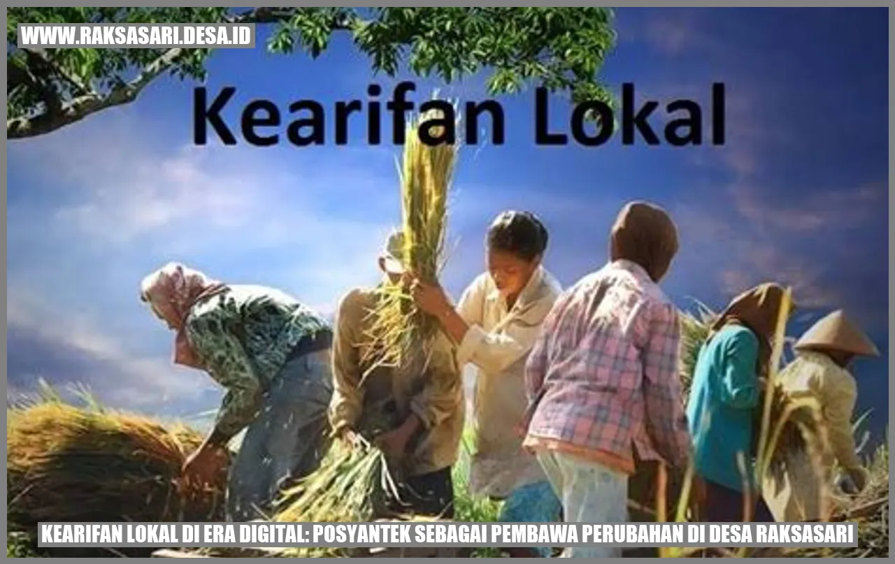 Kearifan Lokal di Era Digital: Posyantek sebagai Pembawa Perubahan di Desa Raksasari