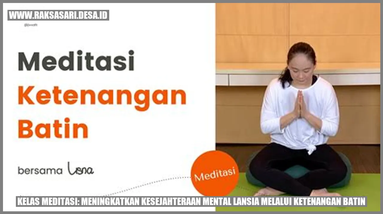 Kelas Meditasi: Meningkatkan Kesejahteraan Mental Lansia Melalui Ketenangan Batin