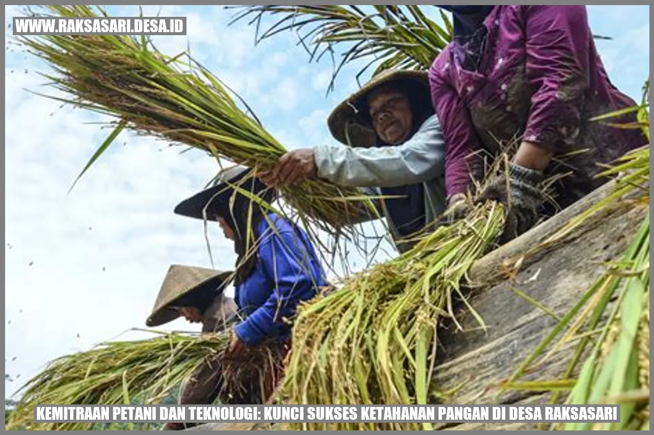 Kemitraan Petani dan Teknologi: Kunci Sukses Ketahanan Pangan di Desa Raksasari