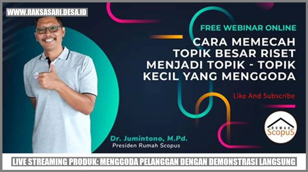 Live Streaming Produk: Menggoda Pelanggan dengan Demonstrasi Langsung