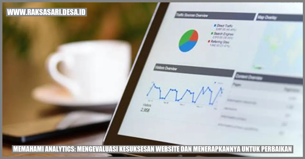 Memahami Analytics: Mengevaluasi Kesuksesan Website dan Menerapkannya untuk Perbaikan