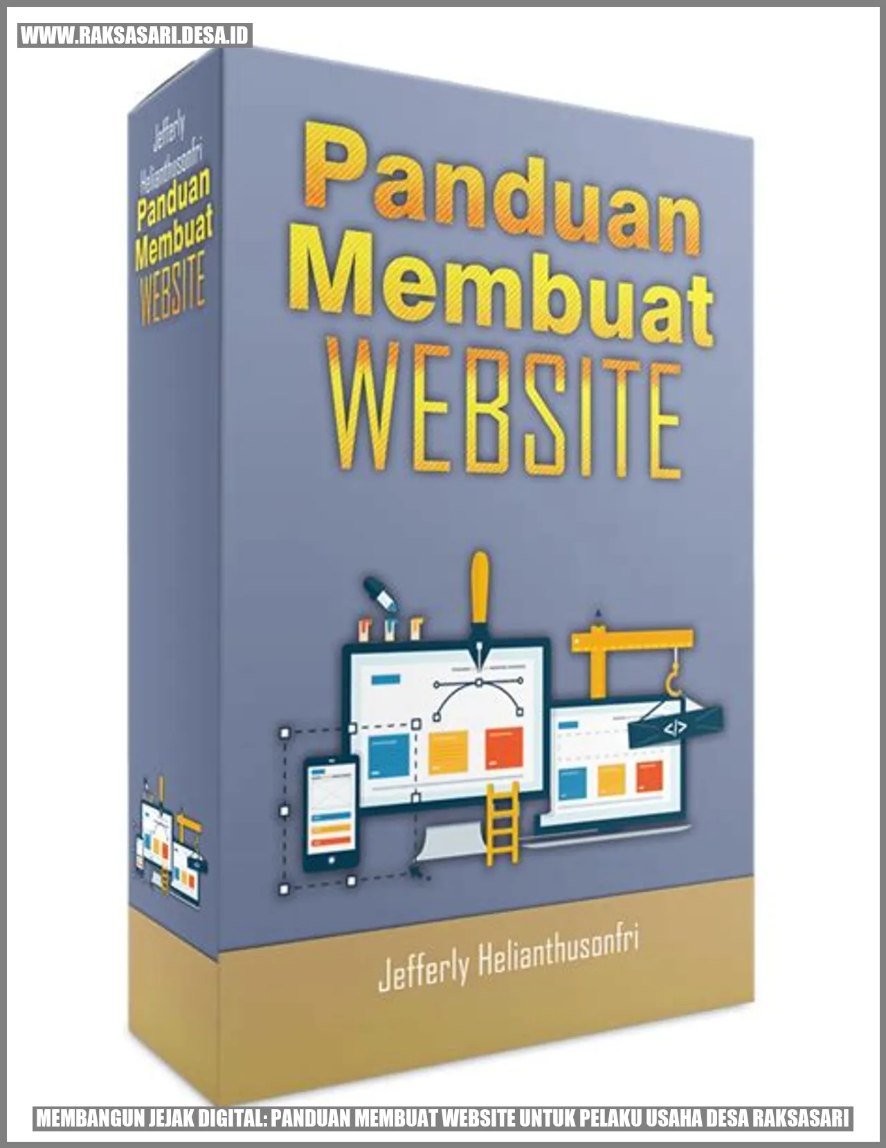 Membangun Jejak Digital: Panduan Membuat Website untuk Pelaku Usaha Desa Raksasari