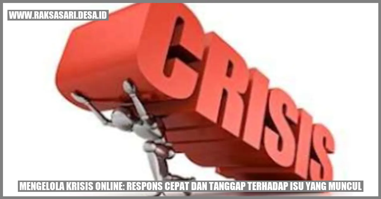 Mengelola Krisis Online: Respons Cepat dan Tanggap Terhadap Isu yang Muncul