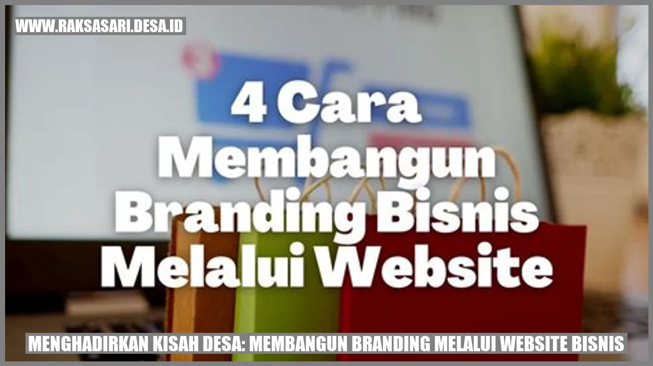 Menghadirkan Kisah Desa: Membangun Branding Melalui Website Bisnis