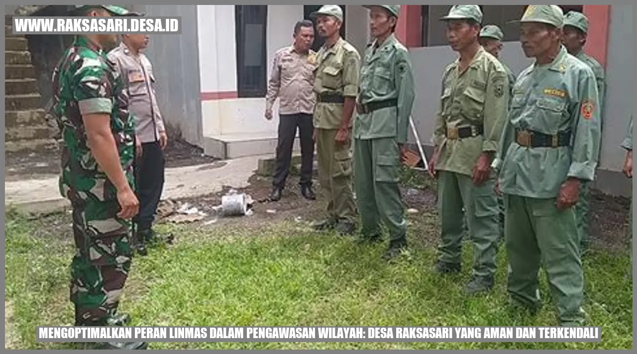 Mengoptimalkan Peran Linmas dalam Pengawasan Wilayah: Desa Raksasari yang Aman dan Terkendali