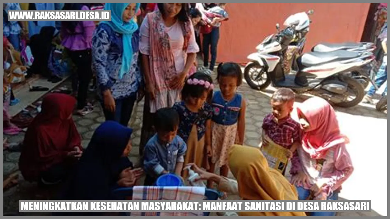 Manfaat Sanitasi di Desa Raksasari untuk Kesehatan Masyarakat