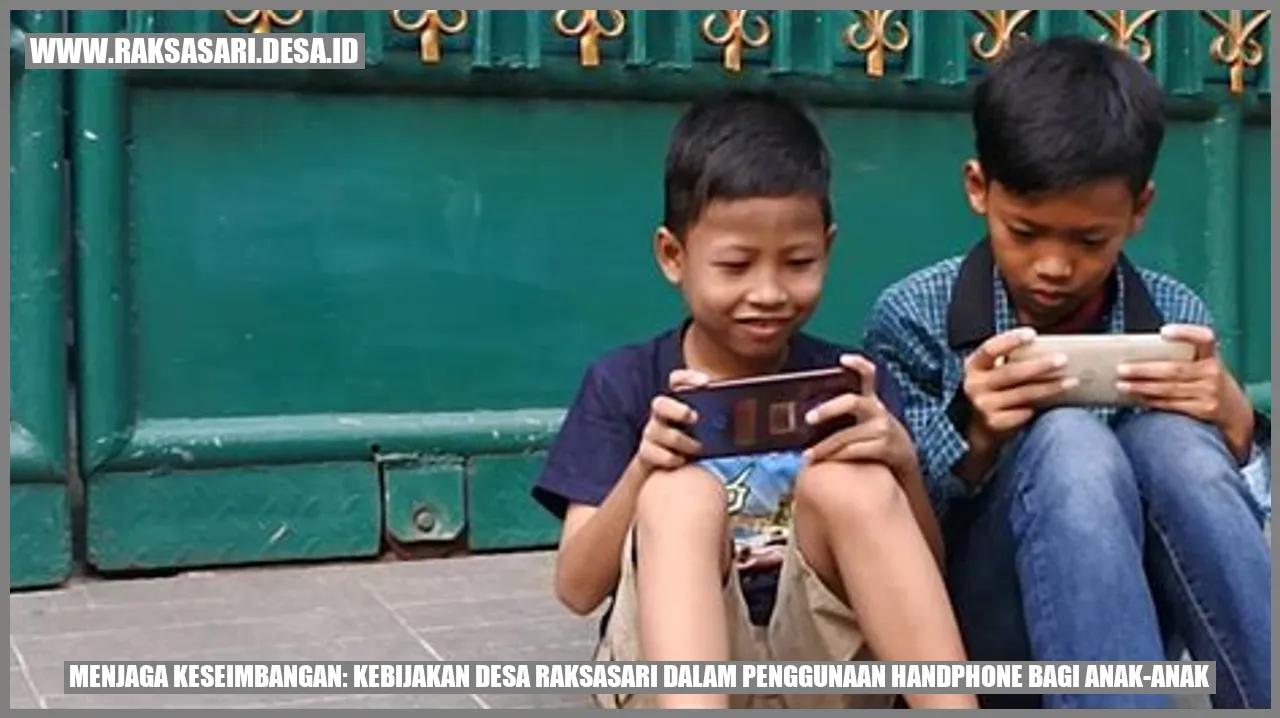 Menjaga Keseimbangan: Kebijakan Desa Raksasari dalam Penggunaan Handphone bagi Anak-anak