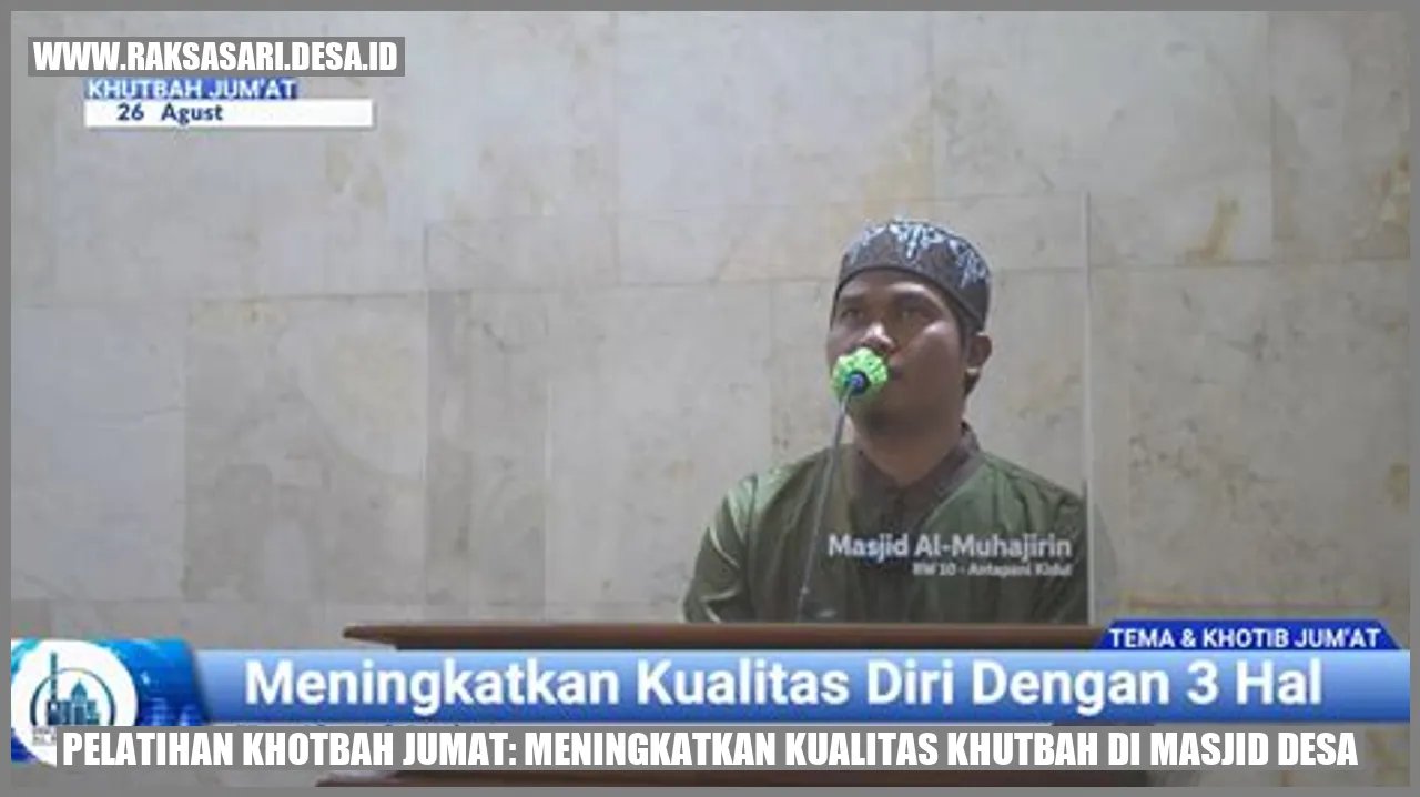 Pelatihan Khotbah Jumat: Meningkatkan Kualitas Khutbah di Masjid Desa