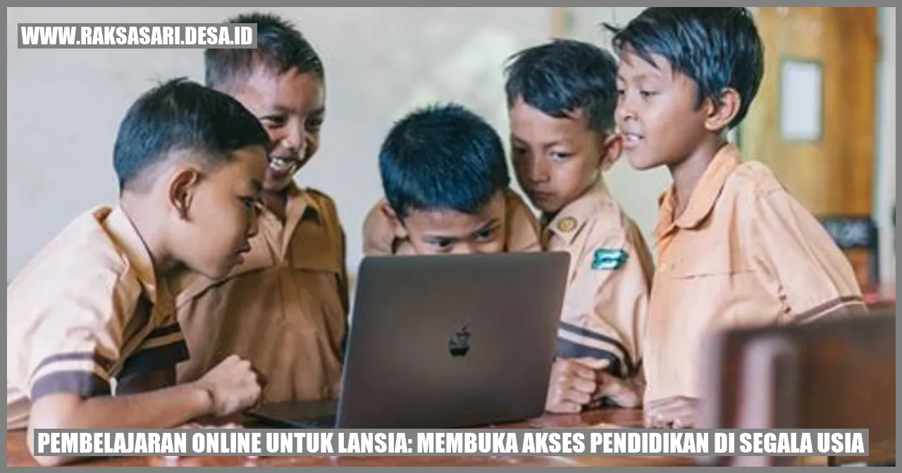 Pembelajaran Online untuk Lansia: Membuka Akses Pendidikan di Segala Usia