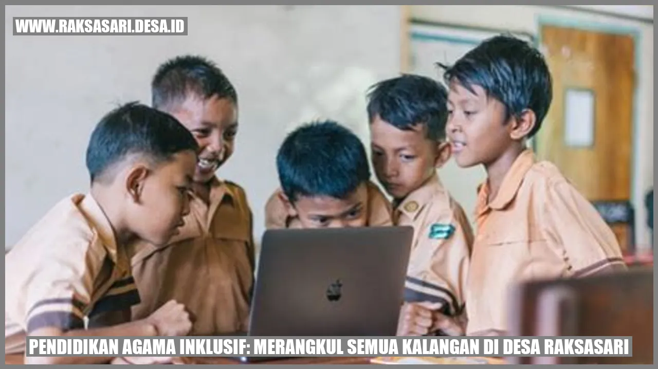 Pendidikan Agama Inklusif: Merangkul Semua Kalangan di Desa Raksasari