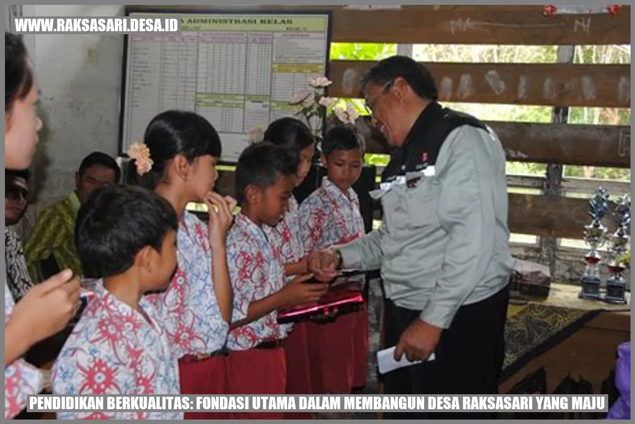 Pendidikan Berkualitas: Fondasi Utama dalam Membangun Desa Raksasari yang Maju