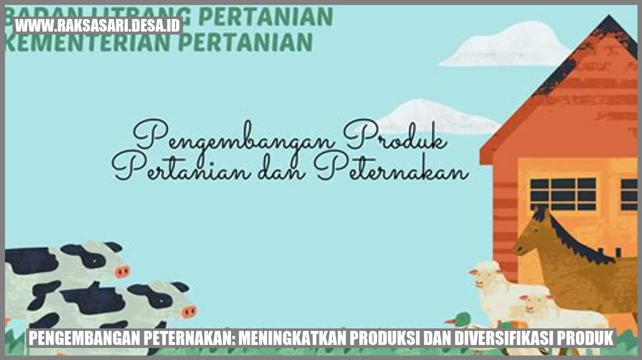 Pengembangan Peternakan: Meningkatkan Produksi dan Diversifikasi Produk