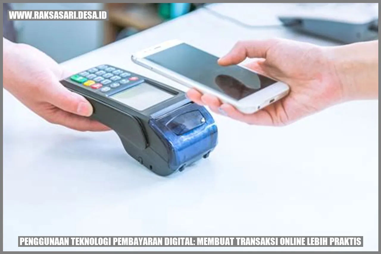 Penggunaan Teknologi Pembayaran Digital: Membuat Transaksi Online Lebih Praktis