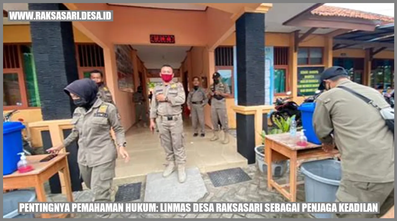 Pentingnya Pemahaman Hukum: Linmas Desa Raksasari sebagai Penjaga Keadilan