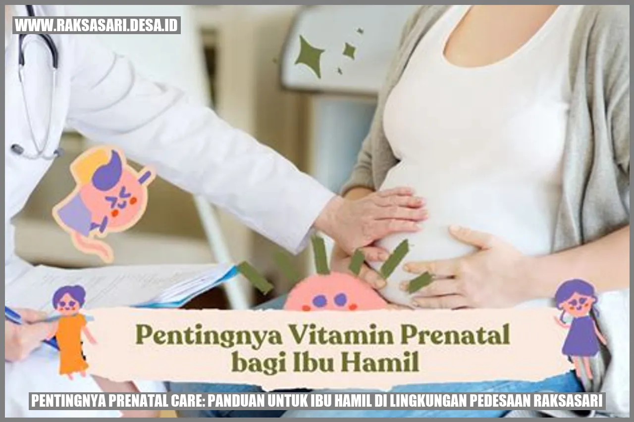 Pentingnya Prenatal Care: Panduan untuk Ibu Hamil di Lingkungan Pedesaan Raksasari