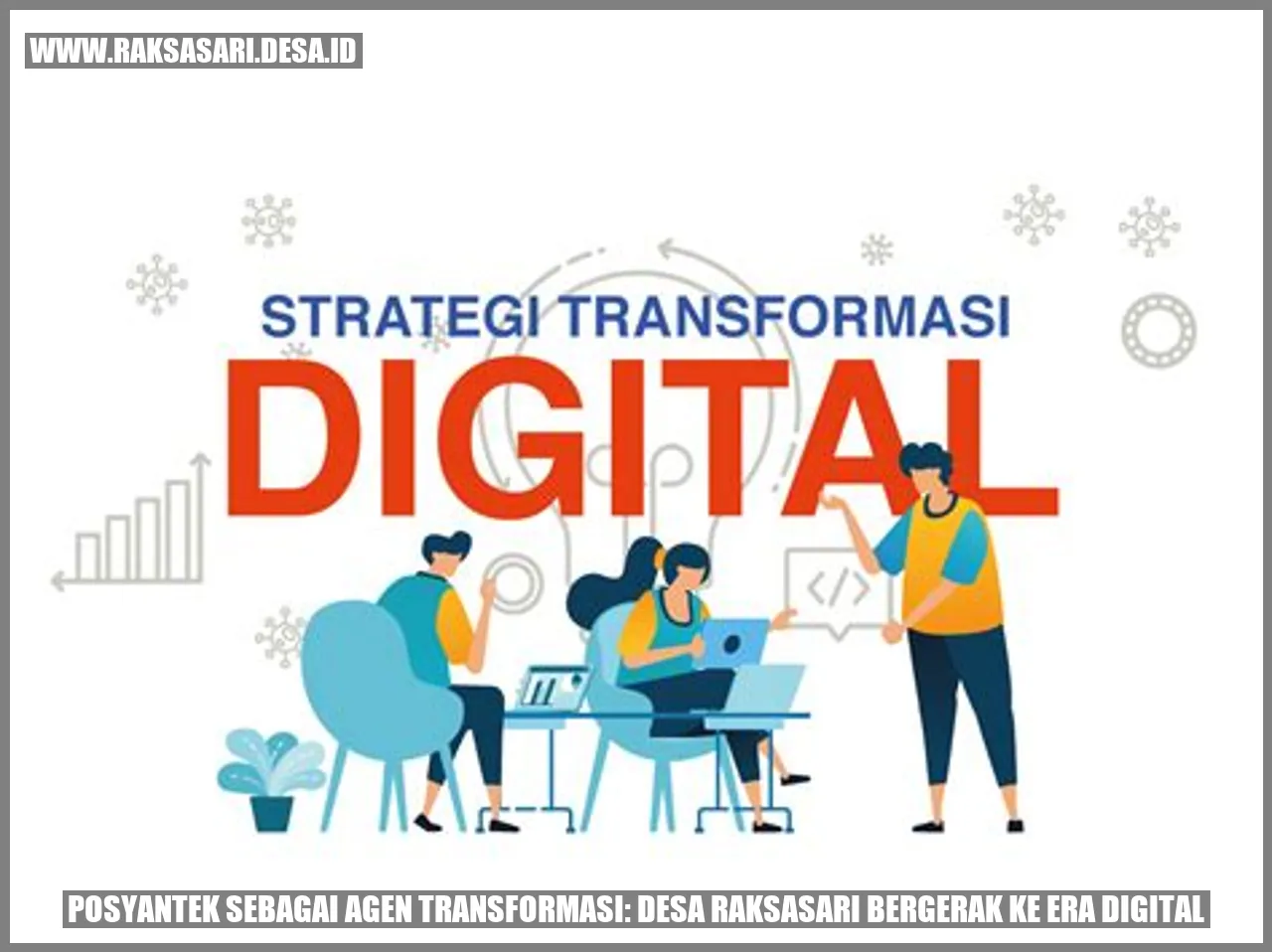 Posyantek Sebagai Agen Transformasi: Desa Raksasari Bergerak ke Era Digital