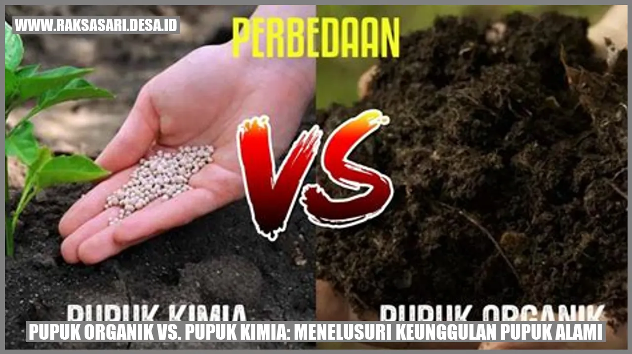 Pupuk Organik vs. Pupuk Kimia: Menelusuri Keunggulan Pupuk Alami