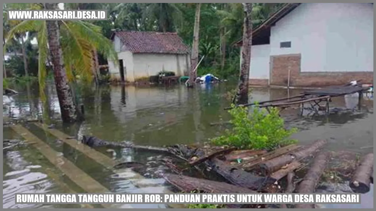 Rumah Tangga Tangguh Banjir Rob: Panduan Praktis untuk Warga Desa Raksasari